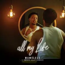 Mawelele - All My Life ft. Kwesta