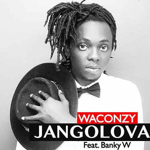 Waconzy – Jangolova (ft. Banky W)