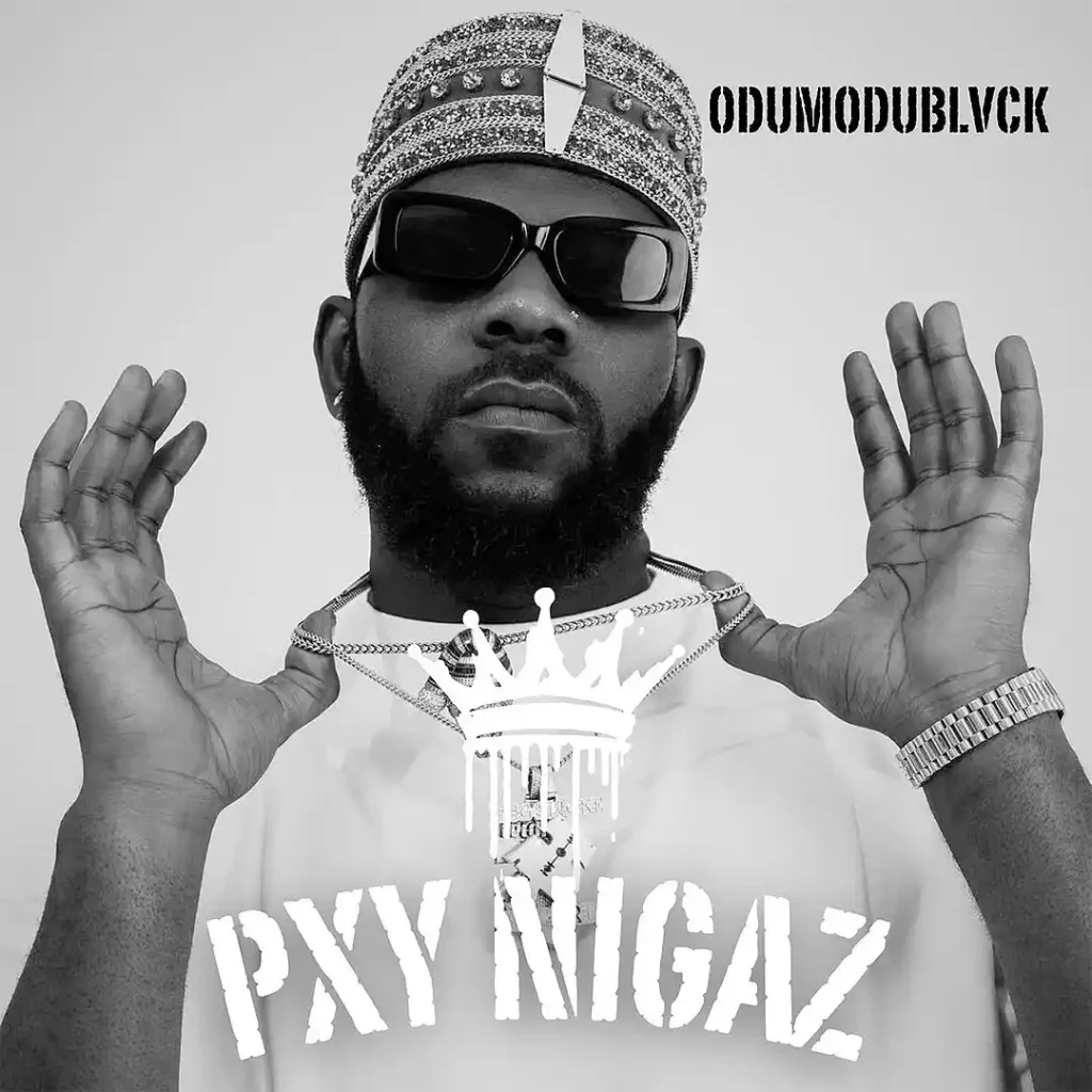 ODUMODUBLVCK – Pxy Nigaz